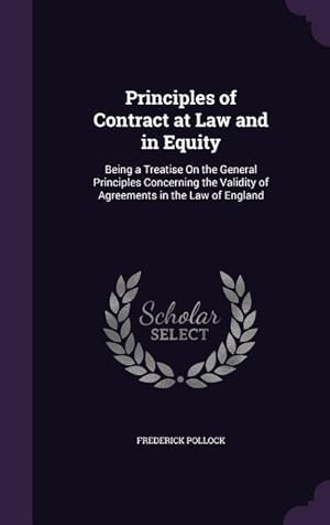 Seller image for Principles of Contract at Law and in Equity: Being a Treatise On the General Principles Concerning the Validity of Agreements in the Law of England for sale by moluna