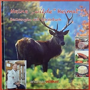 Seller image for Meine wilde Heimat, Heckengu und Schnbuch, Rezeptbuch und eine kulinarische Reise for sale by biblion2