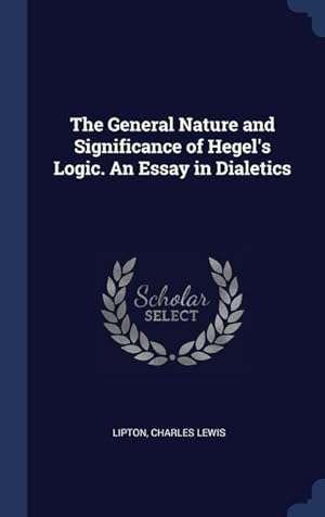 Seller image for The General Nature and Significance of Hegel\ s Logic. An Essay in Dialetics for sale by moluna