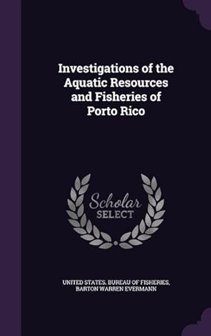 Bild des Verkufers fr Investigations of the Aquatic Resources and Fisheries of Porto Rico zum Verkauf von moluna
