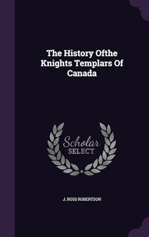 Bild des Verkufers fr The History Ofthe Knights Templars Of Canada zum Verkauf von moluna