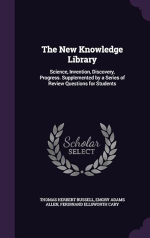 Seller image for The New Knowledge Library: Science, Invention, Discovery, Progress. Supplemented by a Series of Review Questions for Students for sale by moluna