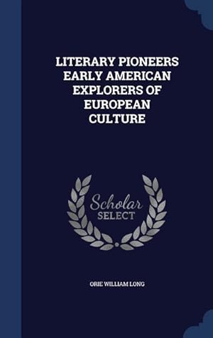 Image du vendeur pour Literary Pioneers Early American Explorers of European Culture mis en vente par moluna