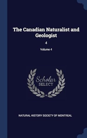 Bild des Verkufers fr The Canadian Naturalist and Geologist: 4 Volume 4 zum Verkauf von moluna