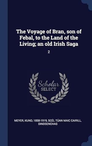 Seller image for The Voyage of Bran, son of Febal, to the Land of the Living an old Irish Saga: 2 for sale by moluna