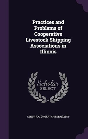 Bild des Verkufers fr Practices and Problems of Cooperative Livestock Shipping Associations in Illinois zum Verkauf von moluna