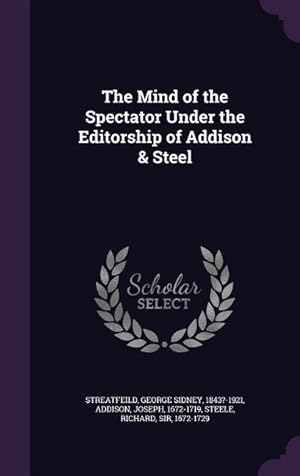 Imagen del vendedor de The Mind of the Spectator Under the Editorship of Addison & Steel a la venta por moluna