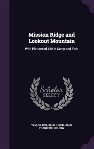 Imagen del vendedor de Mission Ridge and Lookout Mountain: With Pictures of Life in Camp and Field a la venta por moluna