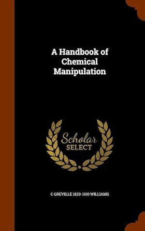 Bild des Verkufers fr A Handbook of Chemical Manipulation zum Verkauf von moluna