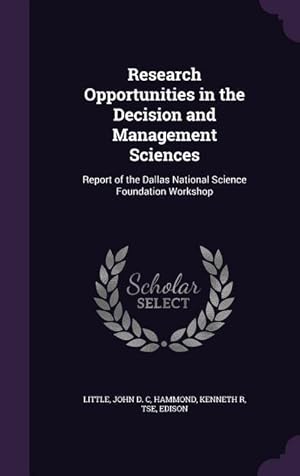 Immagine del venditore per Research Opportunities in the Decision and Management Sciences: Report of the Dallas National Science Foundation Workshop venduto da moluna