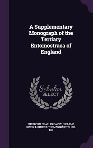 Image du vendeur pour A Supplementary Monograph of the Tertiary Entomostraca of England mis en vente par moluna