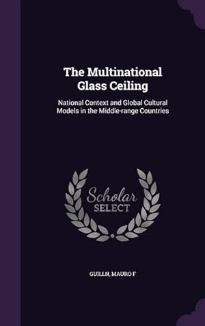 Bild des Verkufers fr The Multinational Glass Ceiling: National Context and Global Cultural Models in the Middle-range Countries zum Verkauf von moluna