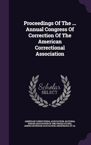 Bild des Verkufers fr Proceedings Of The . Annual Congress Of Correction Of The American Correctional Association zum Verkauf von moluna