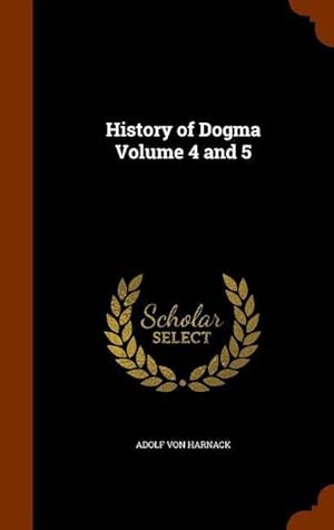 Bild des Verkufers fr History of Dogma Volume 4 and 5 zum Verkauf von moluna