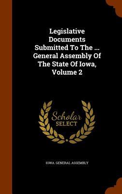 Bild des Verkufers fr Legislative Documents Submitted To The . General Assembly Of The State Of Iowa, Volume 2 zum Verkauf von moluna