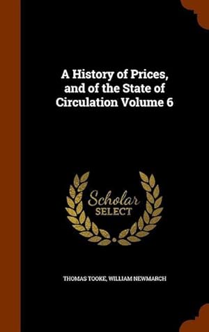Bild des Verkufers fr A History of Prices, and of the State of Circulation Volume 6 zum Verkauf von moluna