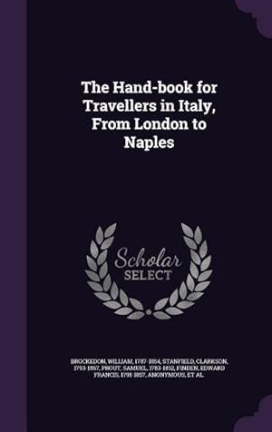 Bild des Verkufers fr The Hand-book for Travellers in Italy, From London to Naples zum Verkauf von moluna