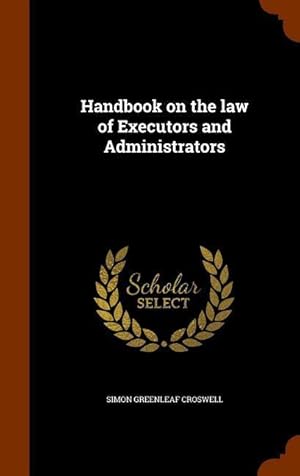 Image du vendeur pour Handbook on the law of Executors and Administrators mis en vente par moluna