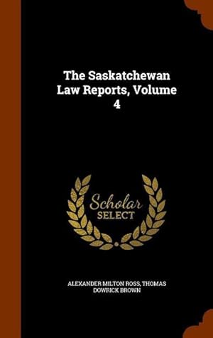 Image du vendeur pour The Saskatchewan Law Reports, Volume 4 mis en vente par moluna