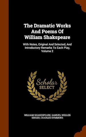 Bild des Verkufers fr The Dramatic Works And Poems Of William Shakspeare: With Notes, Original And Selected, And Introductory Remarks To Each Play, Volume 2 zum Verkauf von moluna