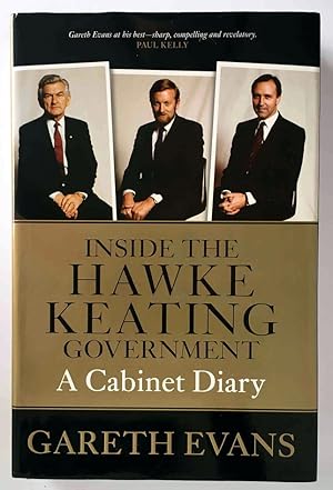 Inside the Hawke Keating Government: A Cabinet Diary by Gareth Evans