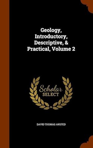 Bild des Verkufers fr Geology, Introductory, Descriptive, & Practical, Volume 2 zum Verkauf von moluna