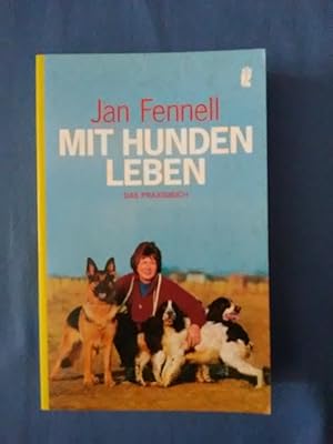 Mit Hunden leben : das Praxisbuch. Aus dem Engl. von Christiane Burkhardt / Ullstein ; 36754