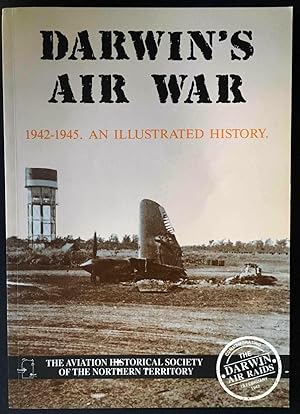 Darwin's Air War, 1942?1945: An Illustrated History by Bob Alford