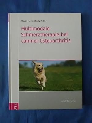 Multimodale Schmerztherapie bei caniner Osteoarthritis. Steven M. Fox/Darryl Millis. Ins Dt. über...