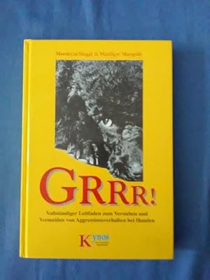 Imagen del vendedor de Grrr! - vollstndiger Leitfaden zum Verstehen und Vermeiden von Aggressionsverhalten bei Hunden. Mordecai Siegal/Matthew Margolis. [Aus dem Amerikan. bertr. von Dieter Fleig] / Das besondere Hundebuch a la venta por Antiquariat BehnkeBuch