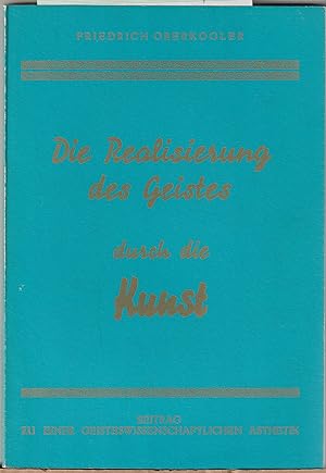 Imagen del vendedor de Die Realisierung des Geistes durch die Kunst und die knstlerische Inspiration. Beitrag zu einer Geisteswissenschaftlichen sthetik a la venta por BuchSigel