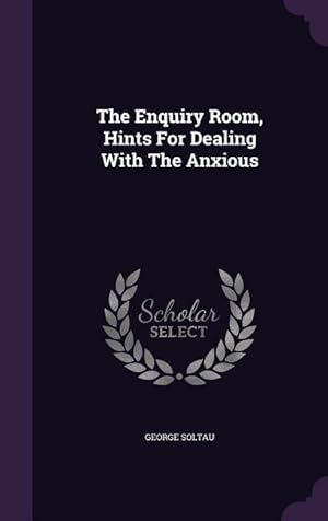 Seller image for The Enquiry Room, Hints For Dealing With The Anxious for sale by moluna