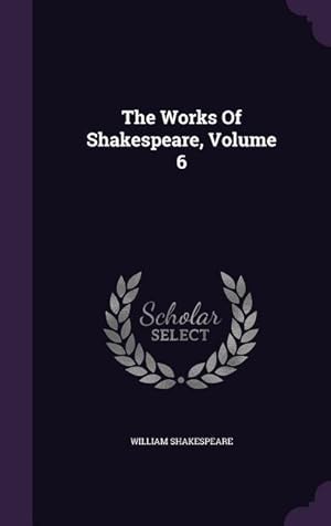 Seller image for The Works Of Shakespeare, Volume 6 for sale by moluna