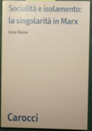 Seller image for Socialit e isolamento: la singolarit in Marx for sale by Antica Libreria di Bugliarello Bruno S.A.S.