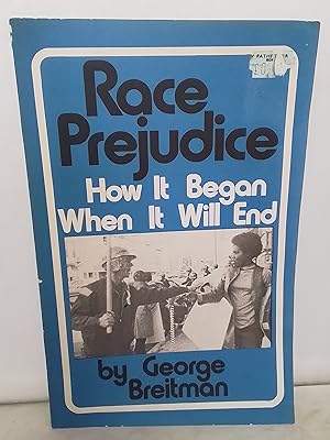 Race Prejudice. How It Began, When It Will End.