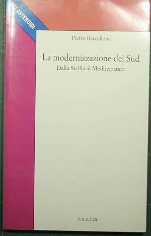 Bild des Verkufers fr La modernizzazione del Sud - Dalla Sicilia al Mediterraneo zum Verkauf von Antica Libreria Srl