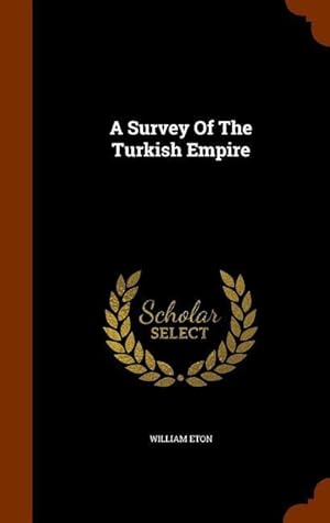 Bild des Verkufers fr A Survey Of The Turkish Empire zum Verkauf von moluna