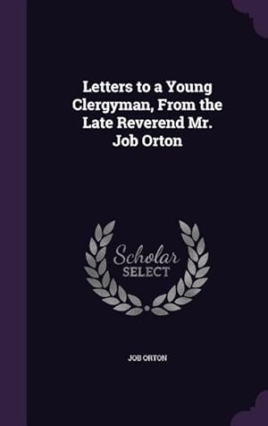 Bild des Verkufers fr Letters to a Young Clergyman, From the Late Reverend Mr. Job Orton zum Verkauf von moluna