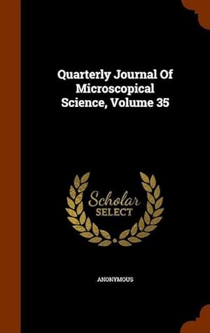 Bild des Verkufers fr Quarterly Journal Of Microscopical Science, Volume 35 zum Verkauf von moluna