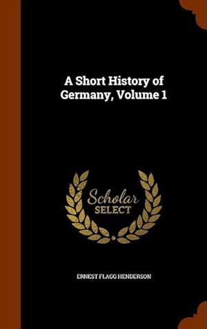 Bild des Verkufers fr A Short History of Germany, Volume 1 zum Verkauf von moluna