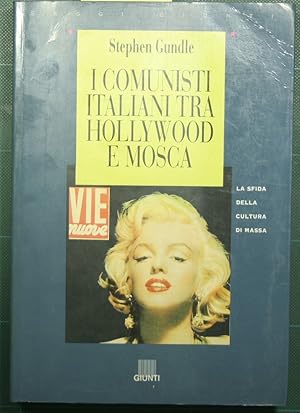 Bild des Verkufers fr I comunisti italiani tra Hollywood e Mosca - La sfida della cultura di massa (1943-1991) zum Verkauf von Antica Libreria Srl