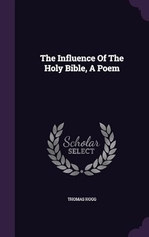 Bild des Verkufers fr The Influence Of The Holy Bible, A Poem zum Verkauf von moluna