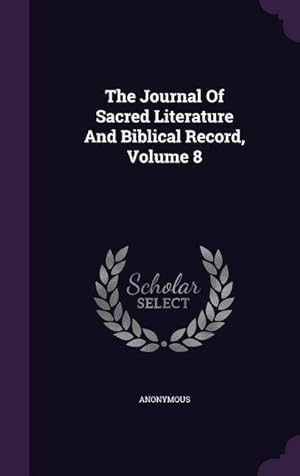 Seller image for The Journal Of Sacred Literature And Biblical Record, Volume 8 for sale by moluna