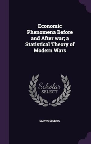 Image du vendeur pour Economic Phenomena Before and After war a Statistical Theory of Modern Wars mis en vente par moluna