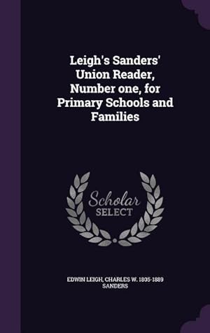 Seller image for Leigh\ s Sanders\ Union Reader, Number one, for Primary Schools and Families for sale by moluna