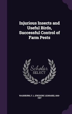 Bild des Verkufers fr Injurious Insects and Useful Birds, Successful Control of Farm Pests zum Verkauf von moluna