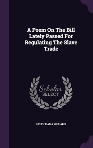 Bild des Verkufers fr A Poem On The Bill Lately Passed For Regulating The Slave Trade zum Verkauf von moluna