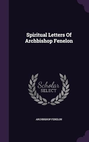 Seller image for Spiritual Letters Of Archbishop Fenelon for sale by moluna