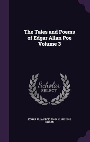 Imagen del vendedor de The Tales and Poems of Edgar Allan Poe Volume 3 a la venta por moluna