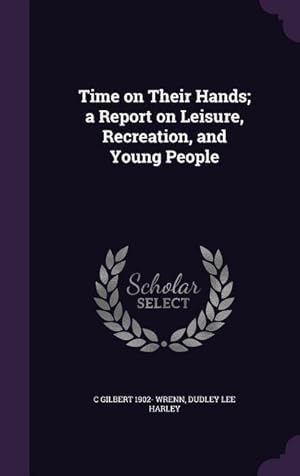 Seller image for Time on Their Hands a Report on Leisure, Recreation, and Young People for sale by moluna